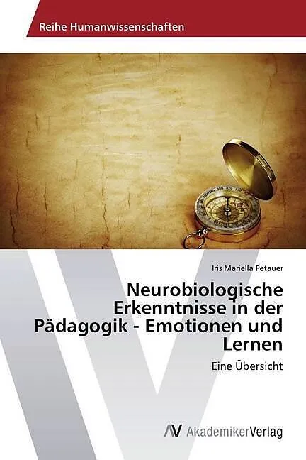 Neurobiologische Erkenntnisse in der Pädagogik - Emotionen und Lernen