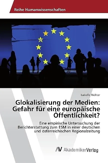 Glokalisierung der Medien: Gefahr für eine europäische Öffentlichkeit?