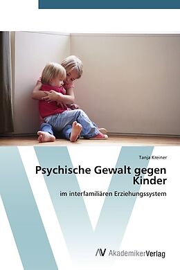 Kartonierter Einband Psychische Gewalt gegen Kinder von Tanja Kreiner