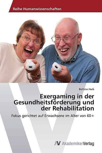 Exergaming in der Gesundheitsförderung und der Rehabilitation
