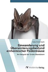 Kartonierter Einband Einwanderung und Überwinterungsbestand einheimischer Fledermäuse von Nadja Christin Kapfer