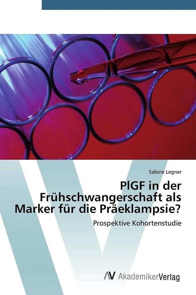 PlGF in der Frühschwangerschaft als Marker für die Präeklampsie?