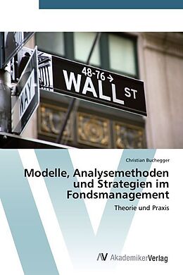 Kartonierter Einband Modelle, Analysemethoden und Strategien im Fondsmanagement von Christian Buchegger