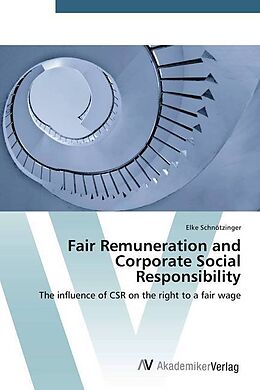 Kartonierter Einband Fair Remuneration and Corporate Social Responsibility von Elke Schnötzinger