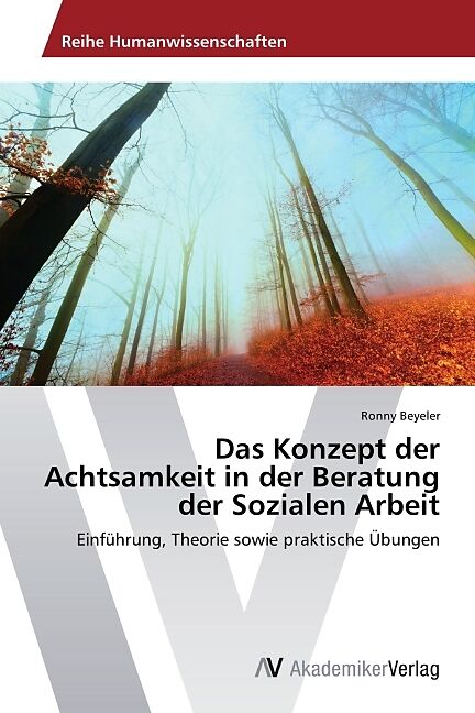 Das Konzept der Achtsamkeit in der Beratung der Sozialen Arbeit