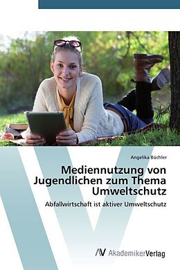 Kartonierter Einband Mediennutzung von Jugendlichen zum Thema Umweltschutz von Angelika Büchler