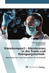 Kartonierter Einband Nanokomposit - Membranen in der Trenn-und Reinigungstechnik von Mallikarjunagouda Patil, Prabhakar Bhovi, Amshumali M. K.
