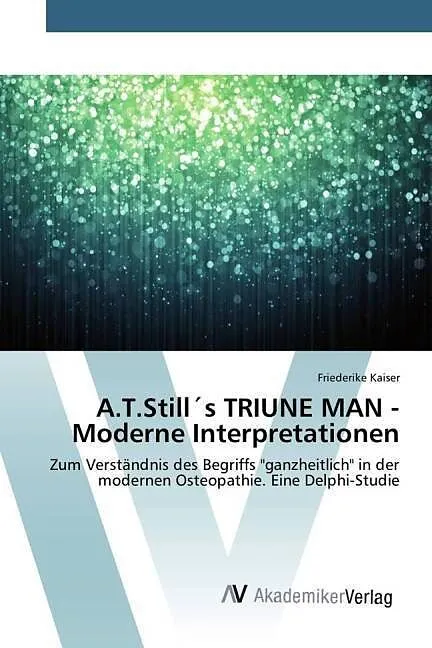 A.T.Still´s TRIUNE MAN - Moderne Interpretationen