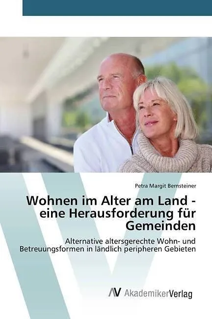 Wohnen im Alter am Land - eine Herausforderung für Gemeinden