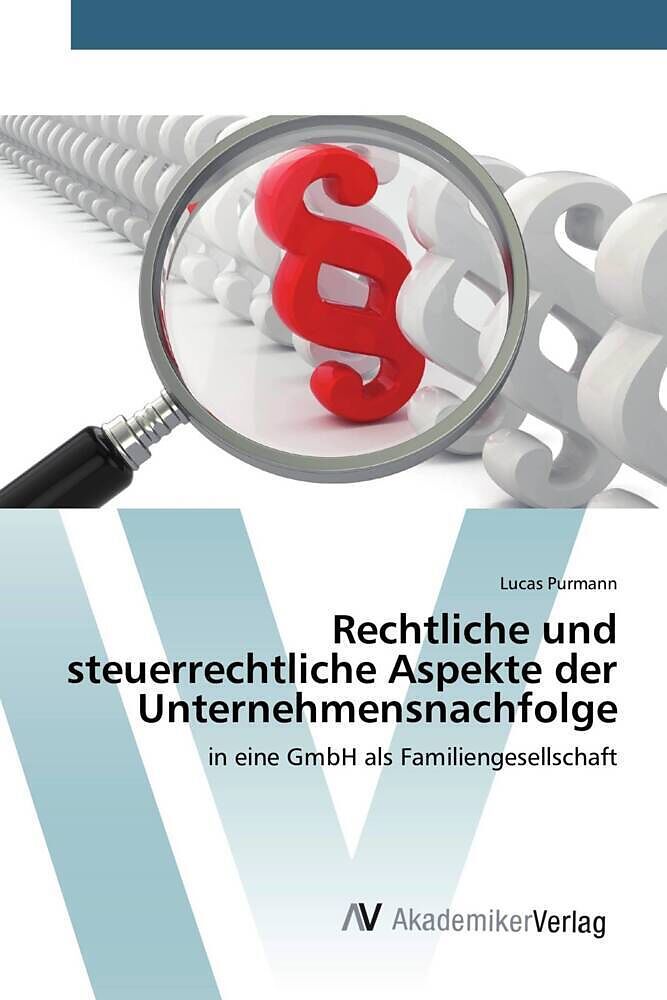 Rechtliche und steuerrechtliche Aspekte der Unternehmensnachfolge