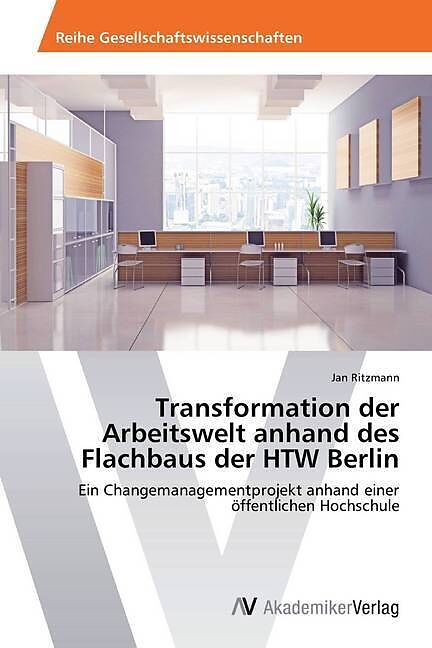 Transformation der Arbeitswelt anhand des Flachbaus der HTW Berlin