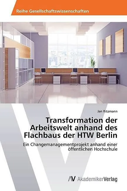Transformation der Arbeitswelt anhand des Flachbaus der HTW Berlin