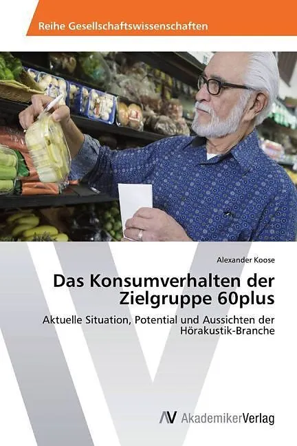 Das Konsumverhalten der Zielgruppe 60plus