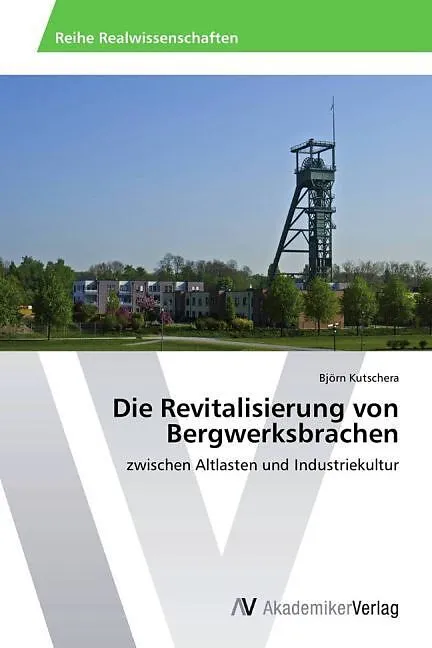 Die Revitalisierung von Bergwerksbrachen