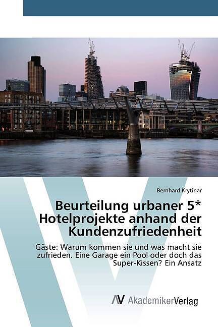 Beurteilung urbaner 5* Hotelprojekte anhand der Kundenzufriedenheit