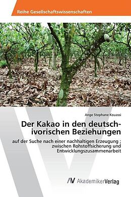 Kartonierter Einband Der Kakao in den deutsch-ivorischen Beziehungen von Ange Stephane Kouassi