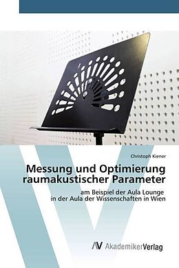 Kartonierter Einband Messung und Optimierung raumakustischer Parameter von Christoph Kiener