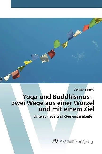 Yoga und Buddhismus - zwei Wege aus einer Wurzel und mit einem Ziel