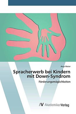 Kartonierter Einband Spracherwerb bei Kindern mit Down-Syndrom von Anja Meier
