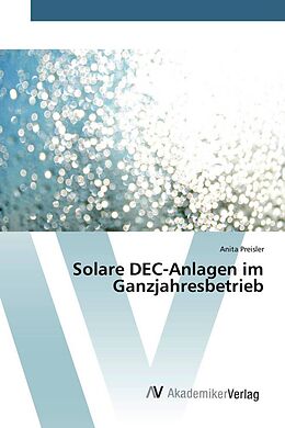 Kartonierter Einband Solare DEC-Anlagen im Ganzjahresbetrieb von Anita Preisler