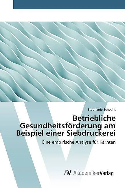 Betriebliche Gesundheitsförderung am Beispiel einer Siebdruckerei