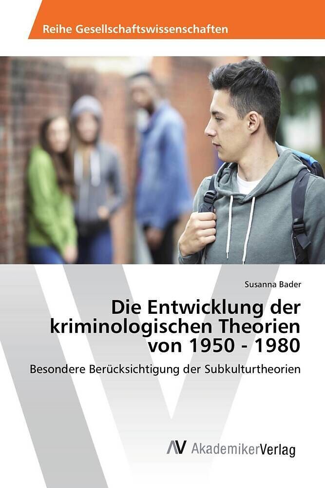 Die Entwicklung der kriminologischen Theorien von 1950 - 1980