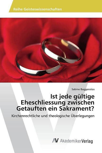 Ist jede gültige Eheschliessung zwischen Getauften ein Sakrament?
