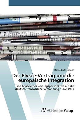 Kartonierter Einband Der Élysée-Vertrag und die europäische Integration von Hanna Lia Beckmann