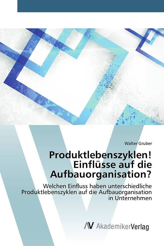 Produktlebenszyklen! Einflüsse auf die Aufbauorganisation?