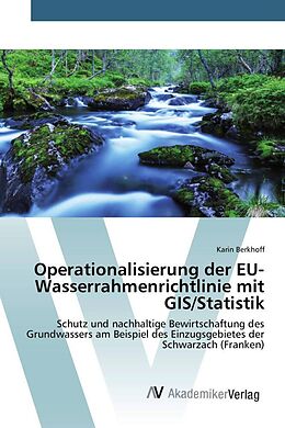 Kartonierter Einband Operationalisierung der EU-Wasserrahmenrichtlinie mit GIS/Statistik von Karin Berkhoff