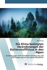 Kartonierter Einband Die Klima bedingten Veränderungen der Kohlenstoffflüsse in den Alpen von Silvan Rusch