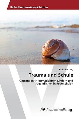 Kartonierter Einband Trauma und Schule von Katharina Lang