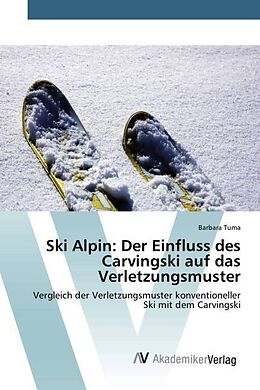 Kartonierter Einband Ski Alpin: Der Einfluss des Carvingski auf das Verletzungsmuster von Barbara Tuma
