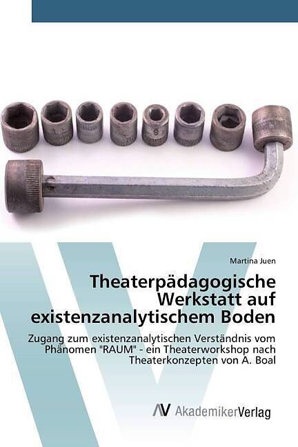 Theaterpädagogische Werkstatt auf existenzanalytischem Boden