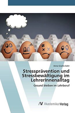 Kartonierter Einband Stressprävention und Stressbewältigung im LehrerInnenalltag von Anna Gisella Göhr
