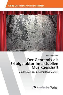 Kartonierter Einband Der Genremix als Erfolgsfaktor im aktuellen Musikgeschäft von Sarah-Lena Reuß
