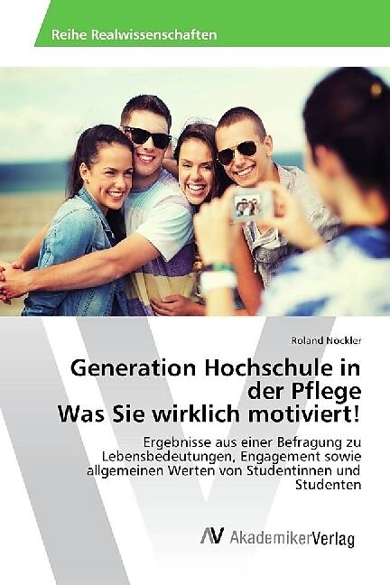 Generation Hochschule in der Pflege Was Sie wirklich motiviert!