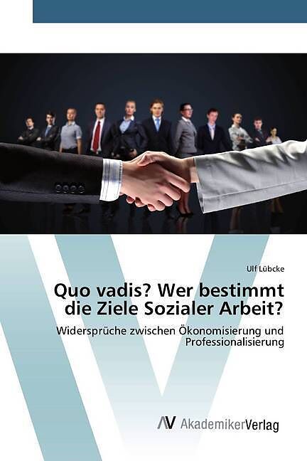 Quo vadis? Wer bestimmt die Ziele Sozialer Arbeit?