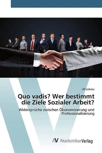 Quo vadis? Wer bestimmt die Ziele Sozialer Arbeit?