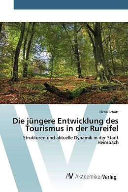 Kartonierter Einband Die jüngere Entwicklung des Tourismus in der Rureifel von Elena Schütt