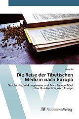 Kartonierter Einband Die Reise der Tibetischen Medizin nach Europa von Laura Ari