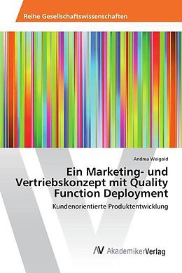 Kartonierter Einband Ein Marketing- und Vertriebskonzept mit Quality Function Deployment von Andrea Weigold