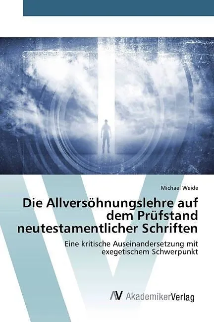 Die Allversöhnungslehre auf dem Prüfstand neutestamentlicher Schriften