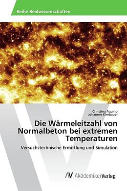 Kartonierter Einband Die Wärmeleitzahl von Normalbeton bei extremen Temperaturen von Christina Aquino, Johannes Kirnbauer