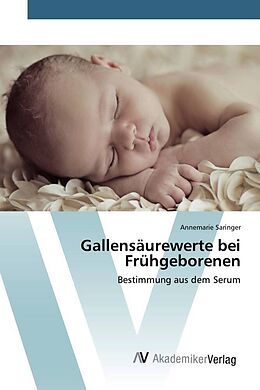 Kartonierter Einband Gallensäurewerte bei Frühgeborenen von Annemarie Saringer