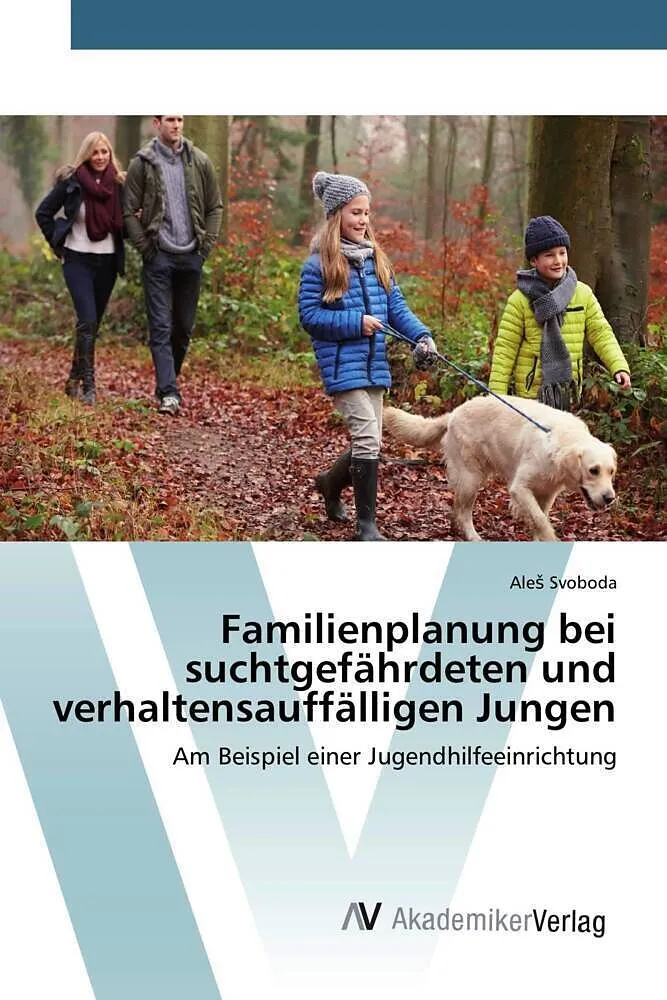 Familienplanung bei suchtgefährdeten und verhaltensauffälligen Jungen