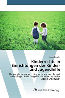 Kartonierter Einband Kinderrechte in Einrichtungen der Kinder- und Jugendhilfe von Frank Schuller