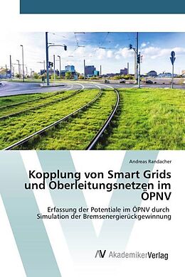 Kartonierter Einband Kopplung von Smart Grids und Oberleitungsnetzen im ÖPNV von Andreas Randacher