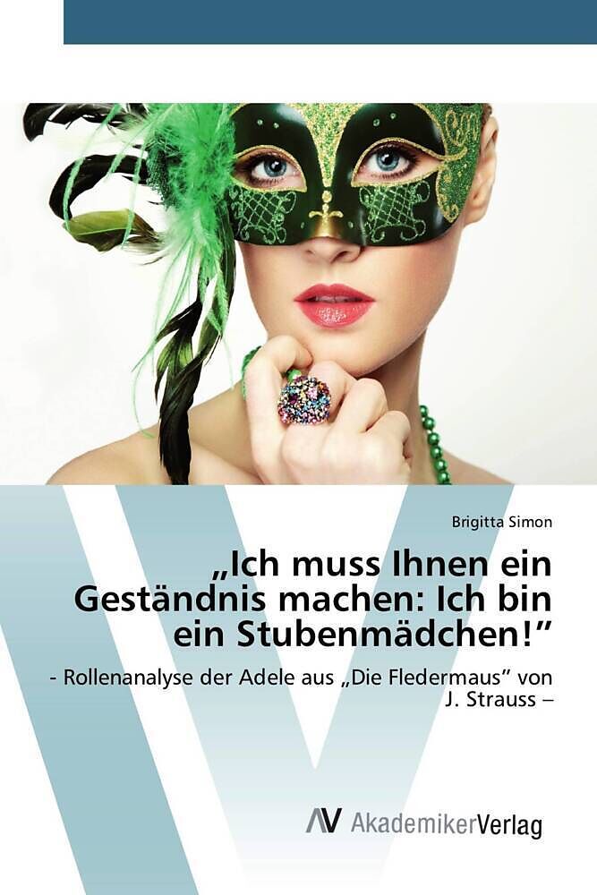 Ich muss Ihnen ein Geständnis machen: Ich bin ein Stubenmädchen!