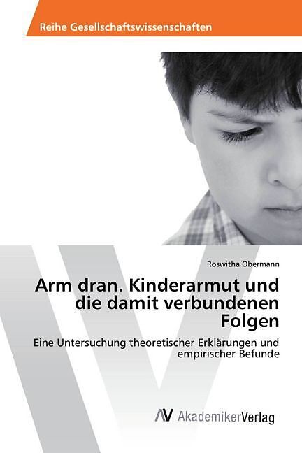 Arm dran. Kinderarmut und die damit verbundenen Folgen